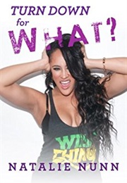 Turn Down for What (Natalie Nunn)