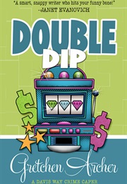 Double Dip (Gretchen Archer)