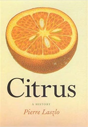 Citrus: A History (Pierre Laszlo)