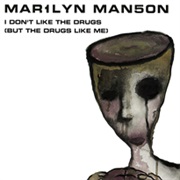 I Don&#39;t Like the Drugs (But the Drugs Like Me) - Marilyn Manson