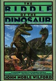 The Riddle of the Dinosaur (John Noble Wilford)