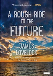 A Rough Ride to the Future (James Lovelock)