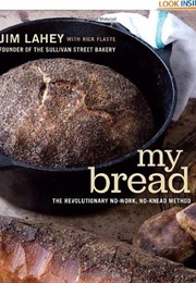 My Bread: The Revolutionary No-Work, No-Knead Method (Jim Lahey With Rick Flaste)