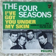 I&#39;ve Got You Under My Skin .. the Four Seasons