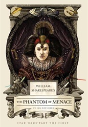 William Shakespeare&#39;s the Phantom of Menace (Ian Doescher)