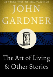 The Art of Living and Other Stories (John Gardner)