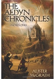 The Aedyn Chronicles - Chosen Ones (Alister McGrath)