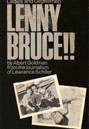 Ladies and Gentlemen: Lenny Bruce! (Albert Goldman, Lawrence Schiller)