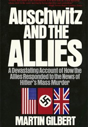 Aushwitz and the Allies (Martin Gilbert)