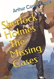 Sherlock Holmes: The Missing Cases (Arthur Conan Doyle)