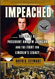Impeached: The Trial of President Andrew Johnson and the Fight for Lincoln&#39;s Legacy (David Stewart)