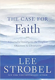 The Case for Faith (Lee Strobel)