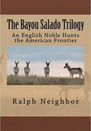 The Bayou Salado Trilogy (Ralph Neighbor)