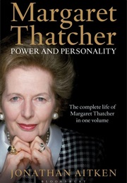 Margaret Thatcher: Power and Personality (Jonathan Aitken)