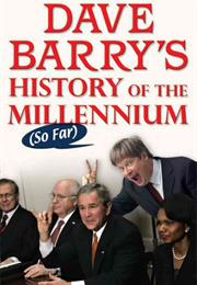 Dave Barry&#39;s History of the Millennium (So Far)