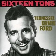 Sixteen Tons (Tennessee Ernie Ford)