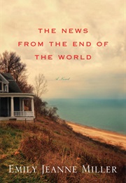 The News From the End of the World (Emily Jeanne Miller)