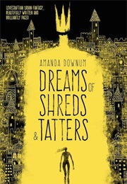 Dreams of Shreds and Tatters (Amanda Downum)