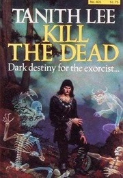 Kill the Dead (Tanith Lee)
