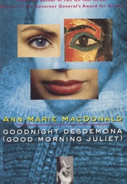 Good Night Desdemona, Good Morning Juliet (Anne Marie Mcdonald)