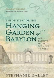 The Mystery of the Hanging Garden of Babylon (Stephanie Dalley)