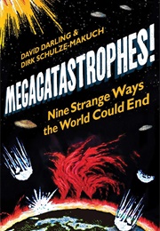 Megacatastrophies: Nine Strange Ways the World Could End (David Darling)