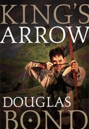 King&#39;s Arrow (Douglas Bond)