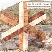 Sleepmakeswaves - ... and So We Destroyed Everything