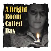 &quot;A Bright Room Called Day&quot; - Tony Kushner