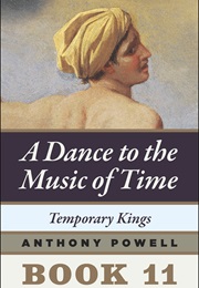 A Dance to the Music of Time: Temporary Kings (Anthony Powell)