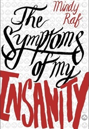 The Symptoms of My Insanity (Mindy Raf)