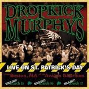 Dropkick Murphys - Live on St. Patrick&#39;s Day