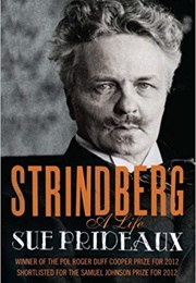 Strindberg: A Life (Sue Prideaux)