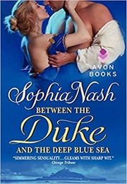 Between the Duke and the Deep Blue Sea (Sophia Nash)