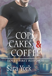 Cops, Cakes, and Coffee (Sara York)