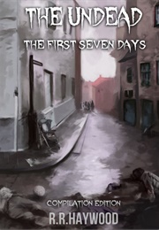 The Undead: The First Seven Days (R.R. Haywood)