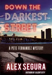 Down the Darkest Street (Alex Segura)