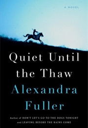 Quiet Until the Thaw (Alexandra Fuller)