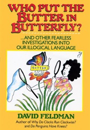 Who Put the Butter in Butterfly? (David Feldman)