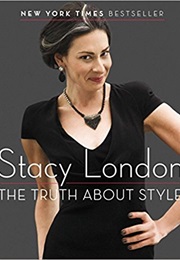 The Truth About Style (Stacy London)