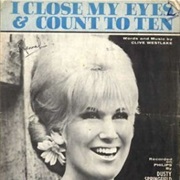 I Close My Eyes and Count to Ten (Dusty Springfield)
