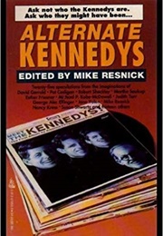 Alternate Kennedys (Mike Resnick)