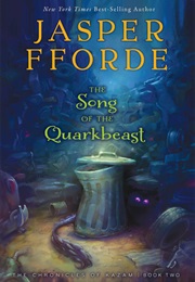 Chronicles of Kazam: The Song of the Quarkbeast (Jasper Fforde)