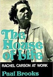 House of Life: Rachel Carson at Work (Paul Brooks)