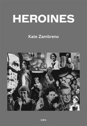 Heroines (Kate Zambreno)