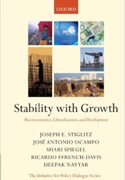 Stability With Growth: MacRoeconomics, Liberalization and Development (Joseph Stiglitz)