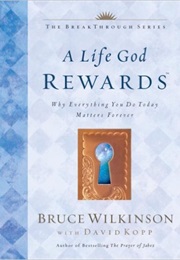 A Life God Rewards (Bruce Wilkinson)