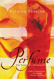 Perfume: The Story of a Murderer (Patrick Süskind)