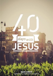 40 Days With Jesus (David Smith)