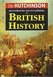 The Hutchinson Illustrated Encyclopedia of British History (Many)